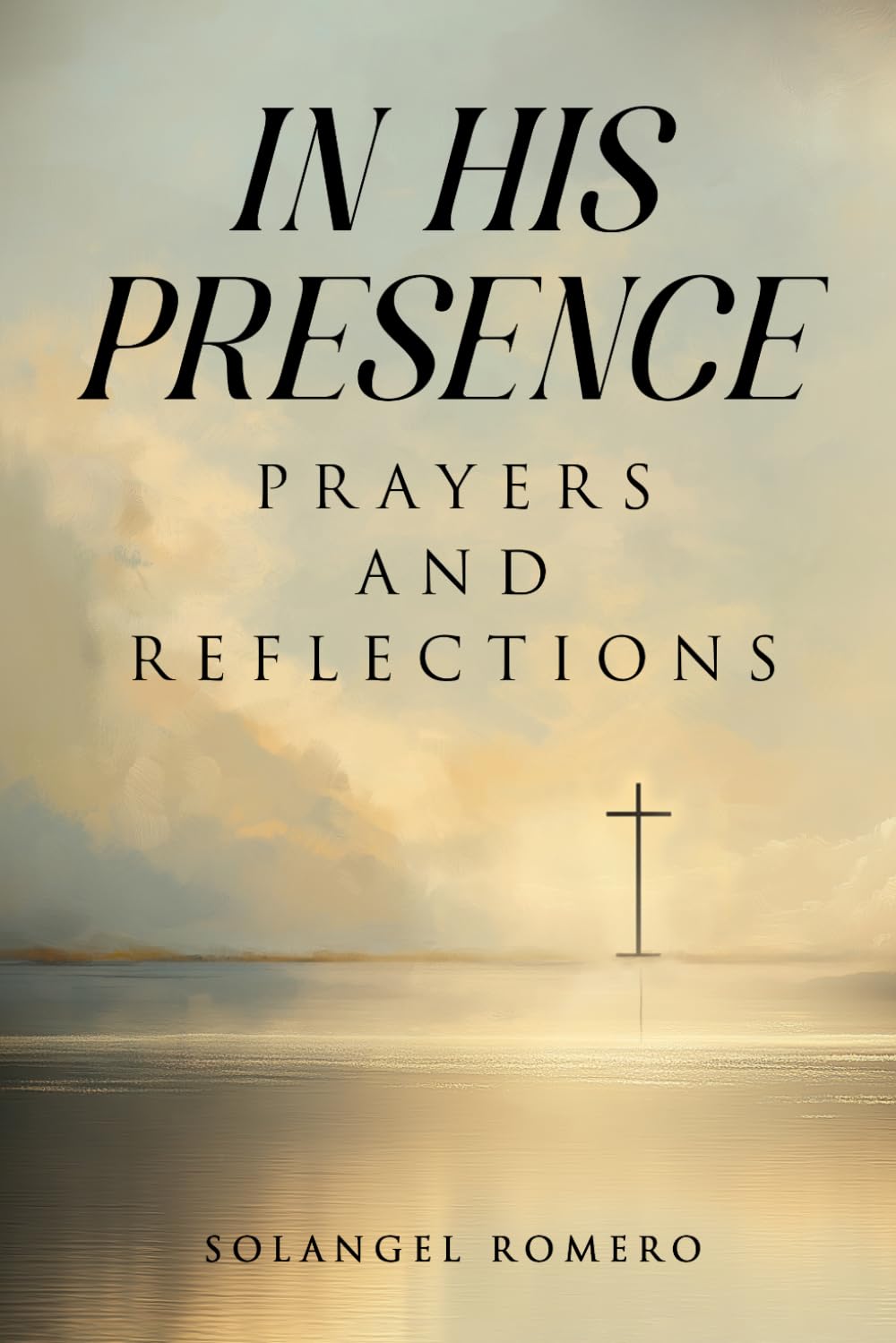 In His Presence: Prayers and Reflections