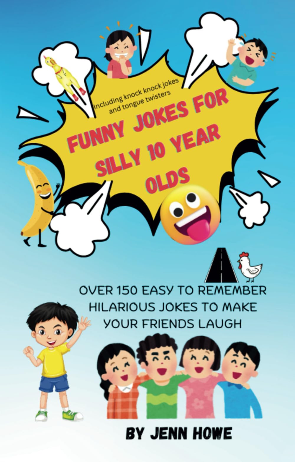 Funny Jokes For Silly 10 Year Olds: Including 'Knock,Knock' Jokes and Tongue Twisters (Funny Joke Books For Kids)