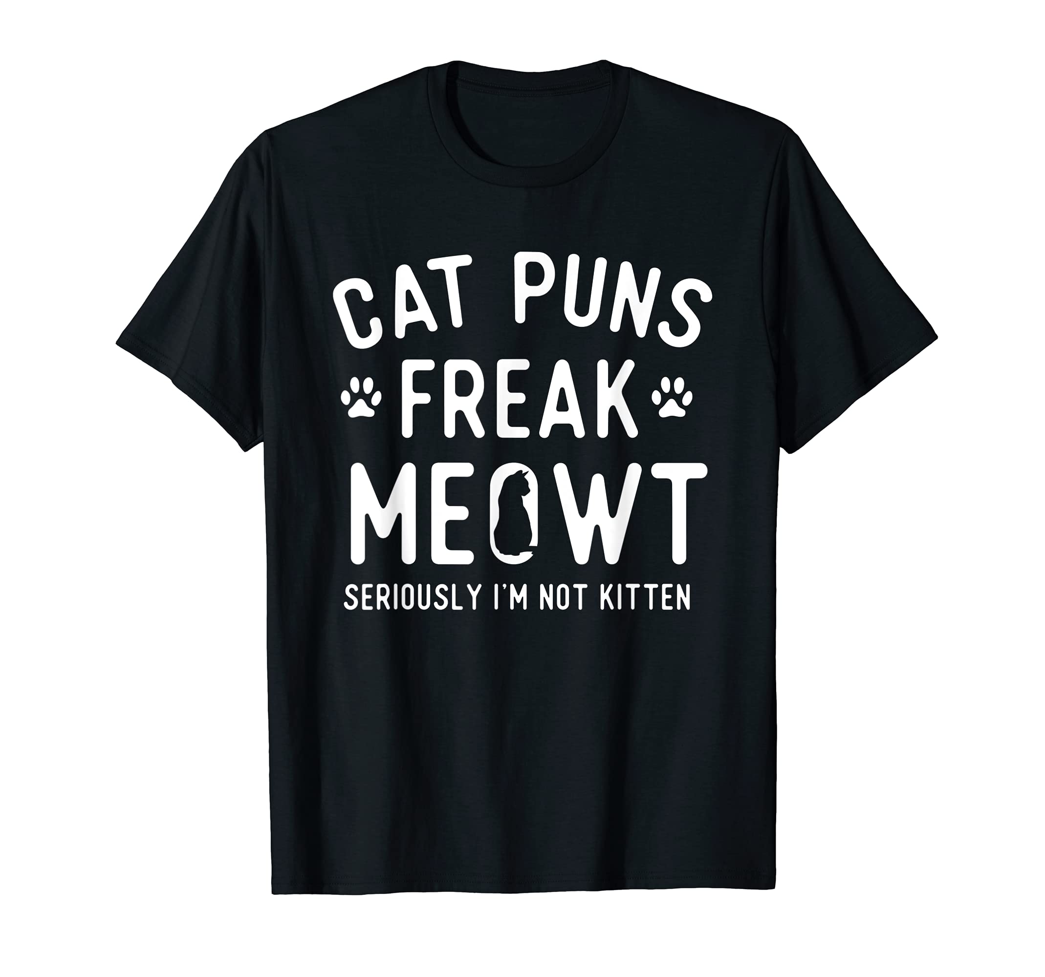 Funny Cat & Kitten Lover ShirtsCat Puns Freak Meowt Seriously I'm Not Kitten - Cat Lover T-Shirt
