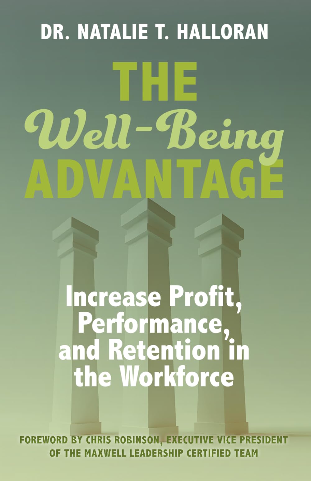 The Well-Being Advantage: Increase Profit, Performance, and Retention in the Workforce