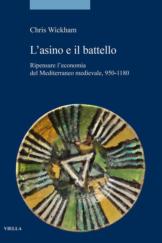 L'asino E Il Battello. Ripensare L’Economia Del Mediterraneo Medievale, 950-1180 - 4