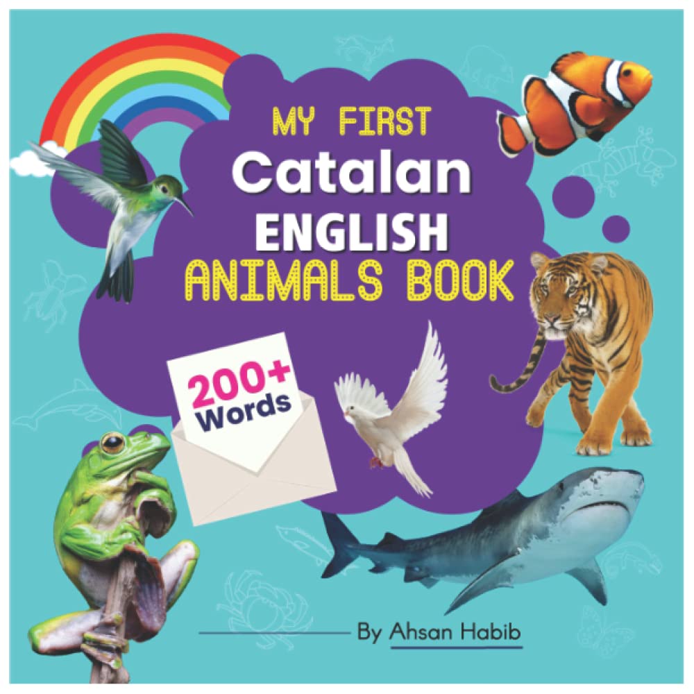 My First Catalan-English Animals Book: 200+ Words: An excellent Catalan-English animals wordbook for bilingual children. This kid’s learning book is ... on their first lesson to second language.