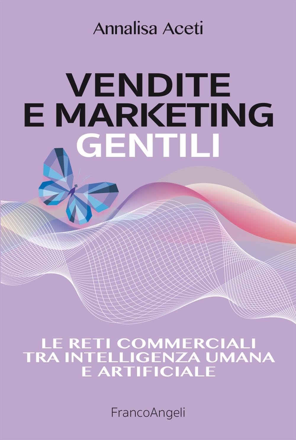 Vendite E Marketing Gentili. Le Reti Commerciali Tra Intelligenza Umana E Artificiale - 4