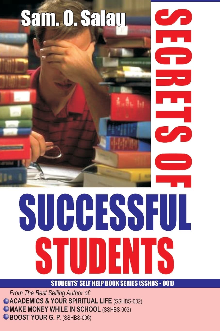 Secrets Of Successful Students: Volume 1 (Students Self Help Book Series (SSHBS))