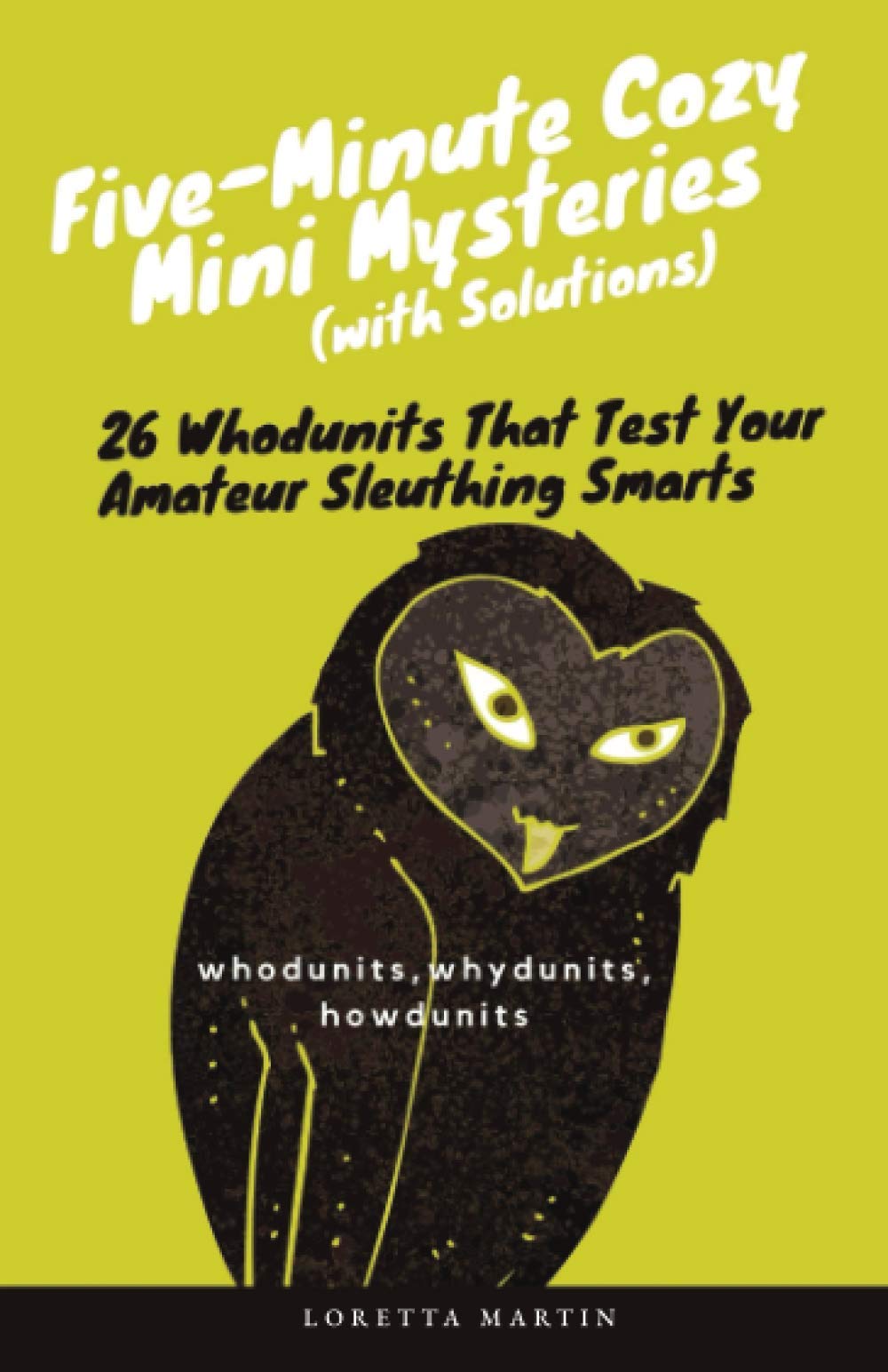 Five-Minute Cozy Mini Mysteries (with Solutions): 26 Whodunits That Test Your Amateur Sleuthing Smarts
