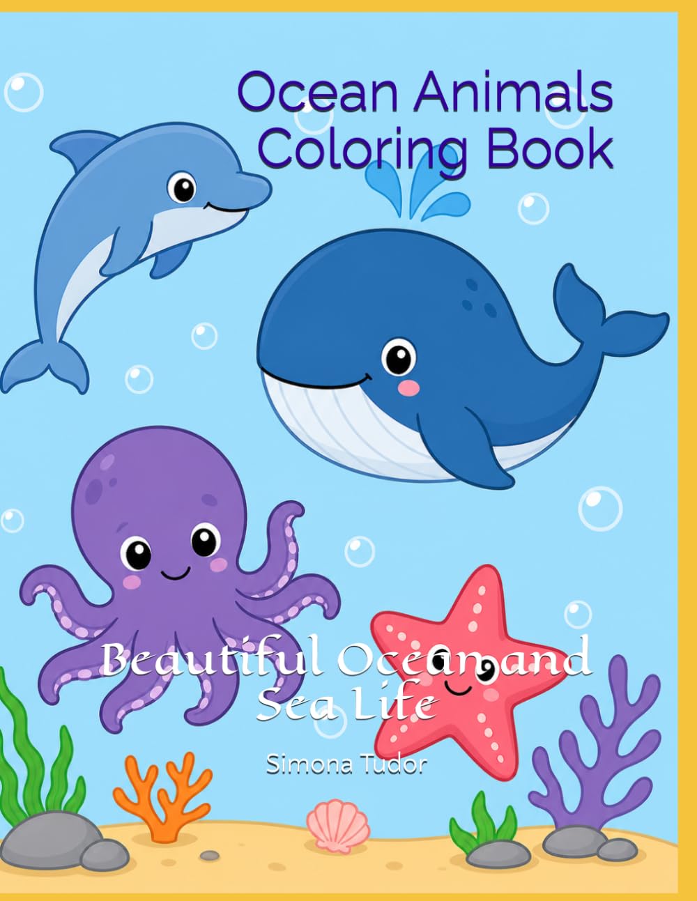 Ocean Animals Coloring Book: Beautiful Ocean and Sea Life