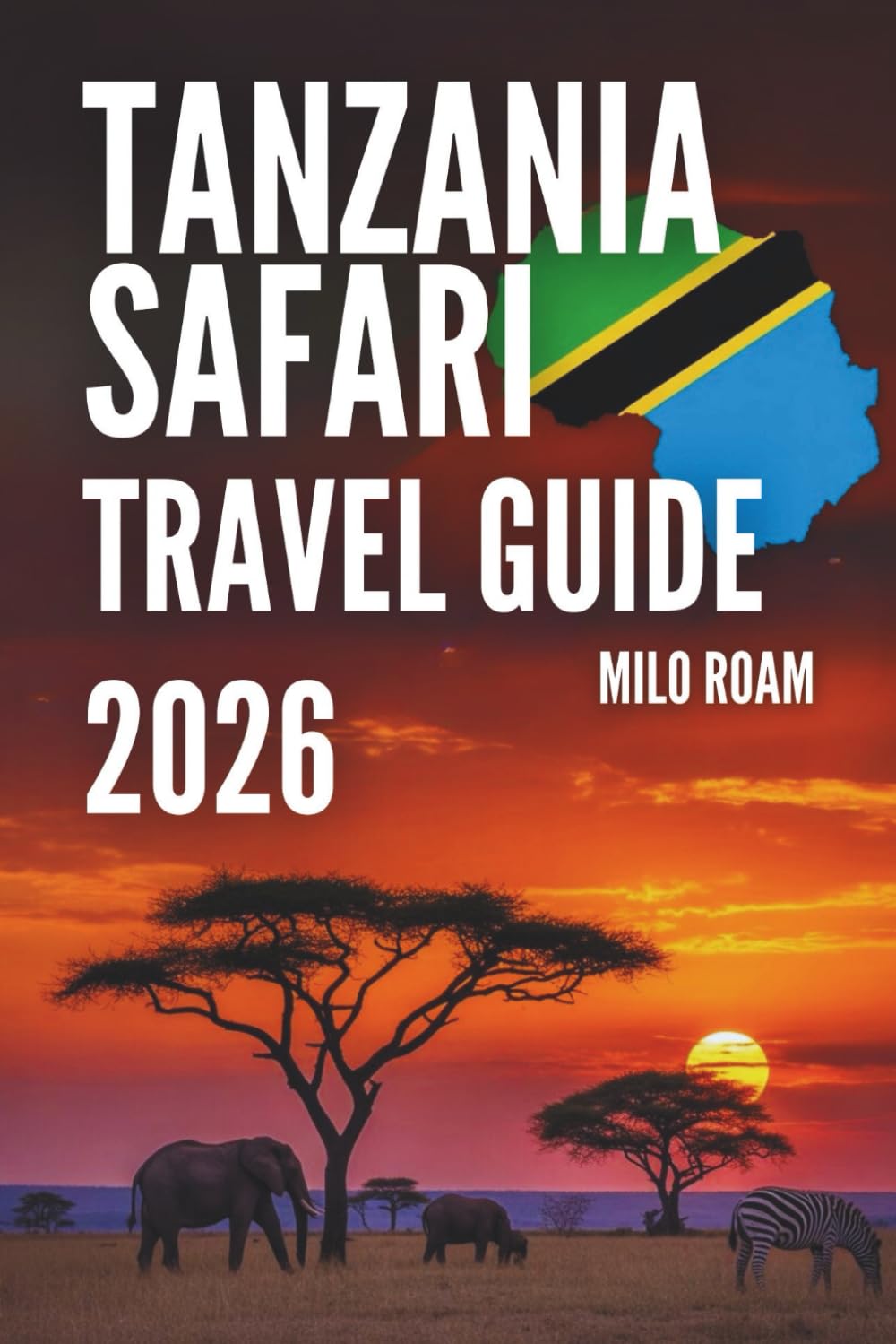 TANZANIA SAFARI TRAVEL GUIDE 2026: Exploring Wildlife, National Parks & Smart Planning