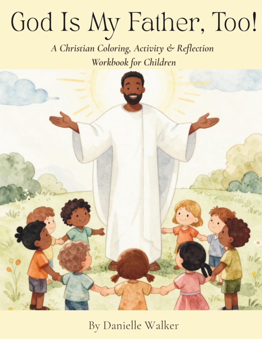 God is My Father, Too!: A Christian Coloring, Activity & Reflection Workbook for Children