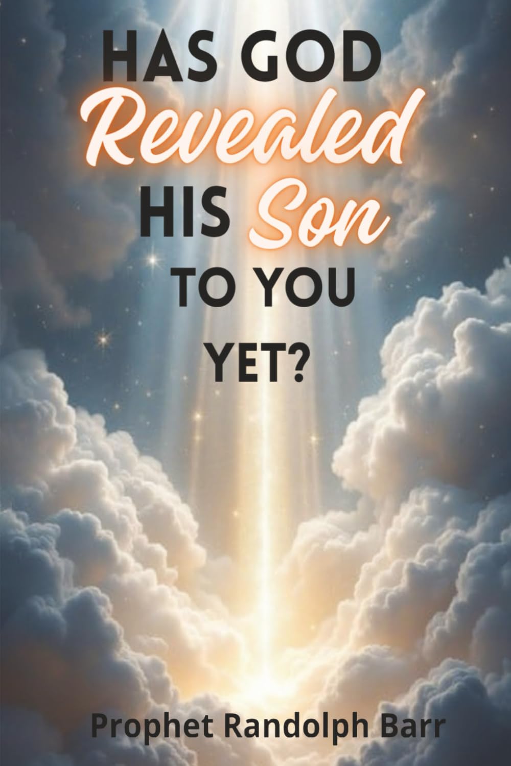 Has God Revealed His Son To You Yet