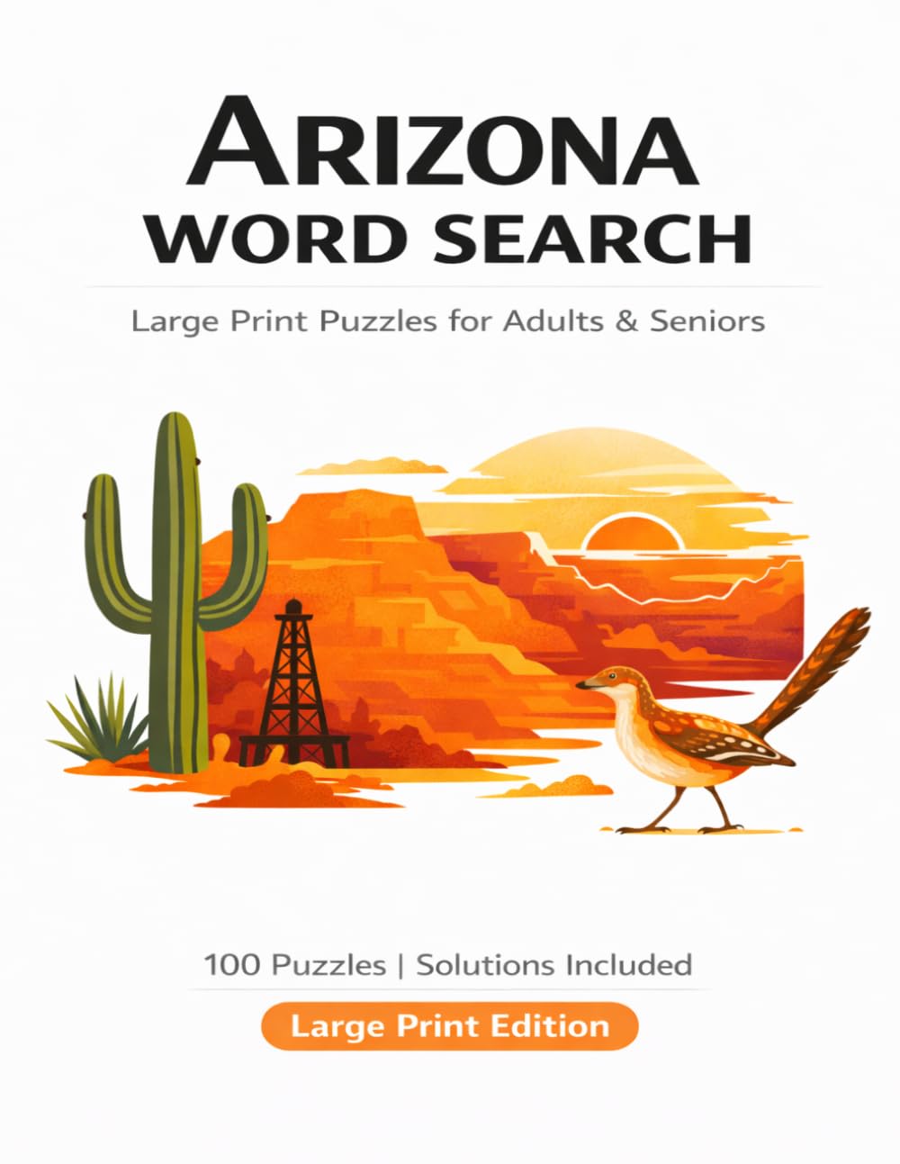 Arizona Word Search: Large Print Puzzles for Adults and Seniors - 100 Themed Puzzles with Solutions (State Pride Word Search)