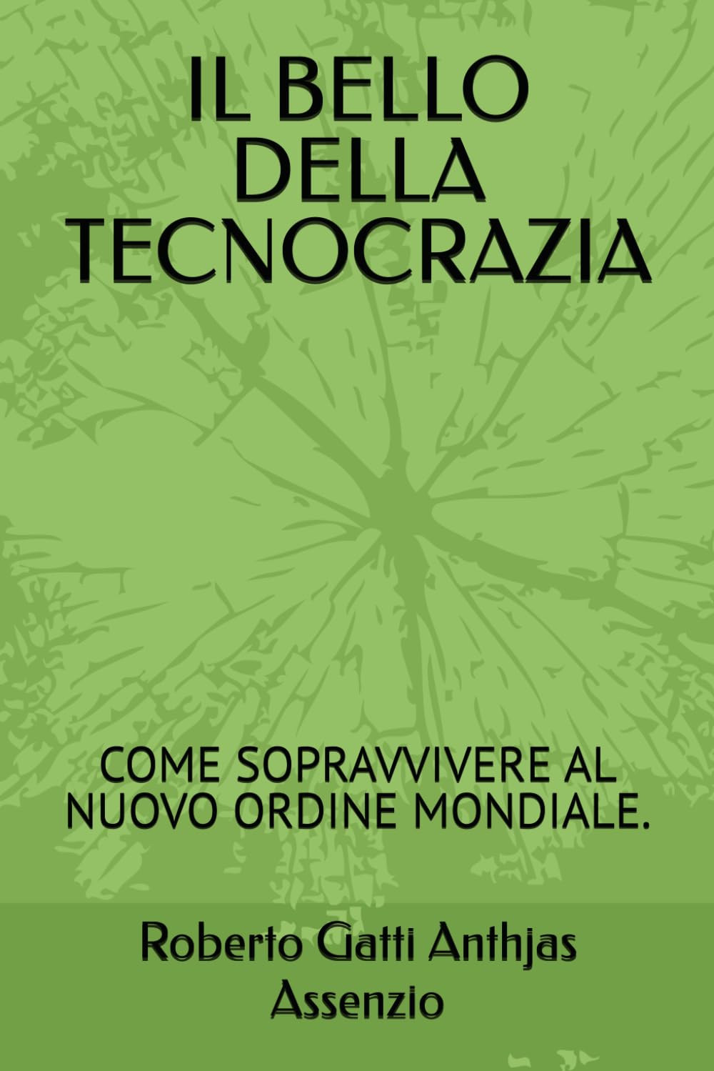 IL BELLO DELLA TECNOCRAZIA: COME SOPRAVVIVERE AL NUOVO ORDINE MONDIALE.