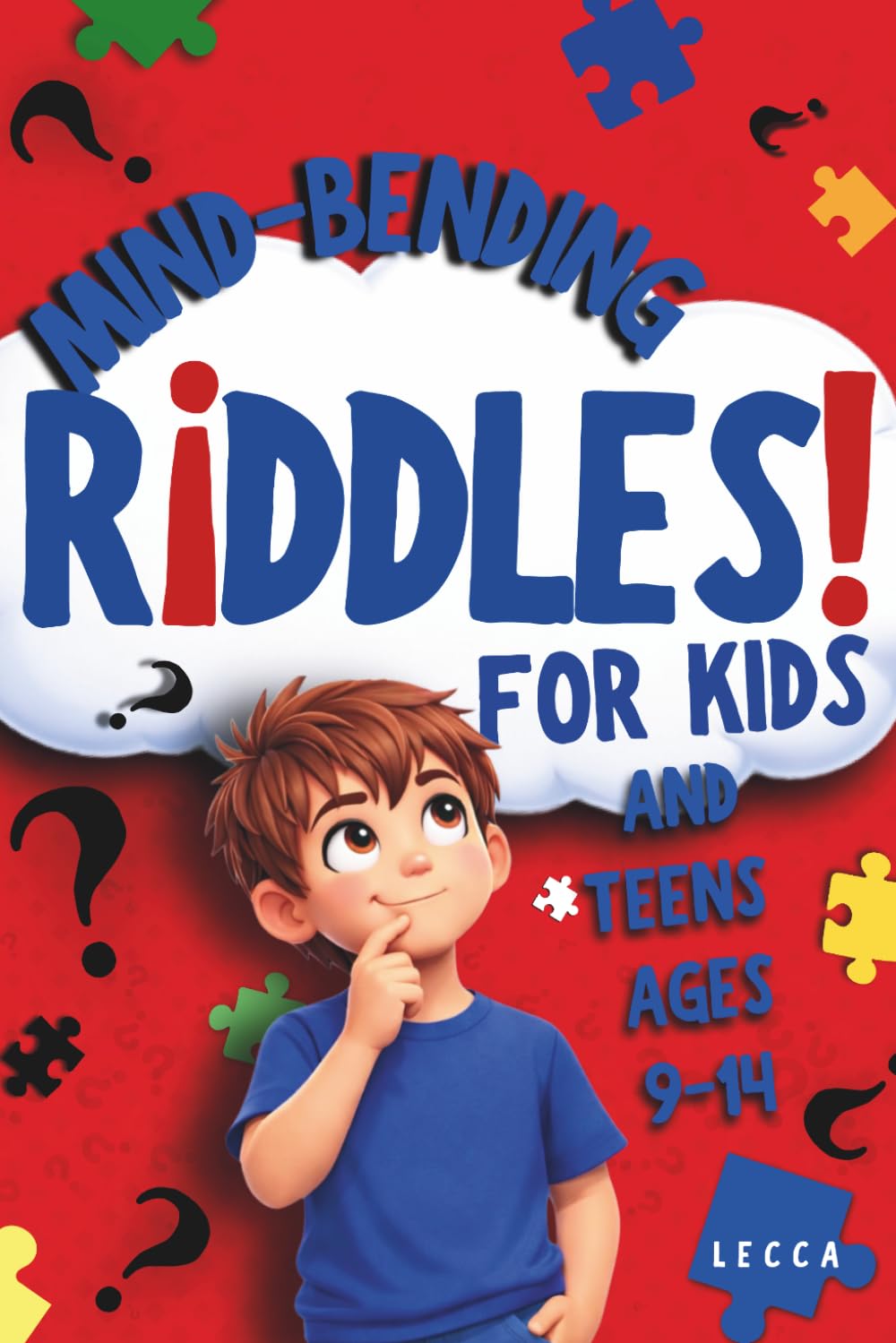 Mind-Bending Riddles for Kids and Teens!: 50+ Clever Questions with Fun Illustrated Clues for Ages 9 to 14 (Lecca's Riddles for Kids)