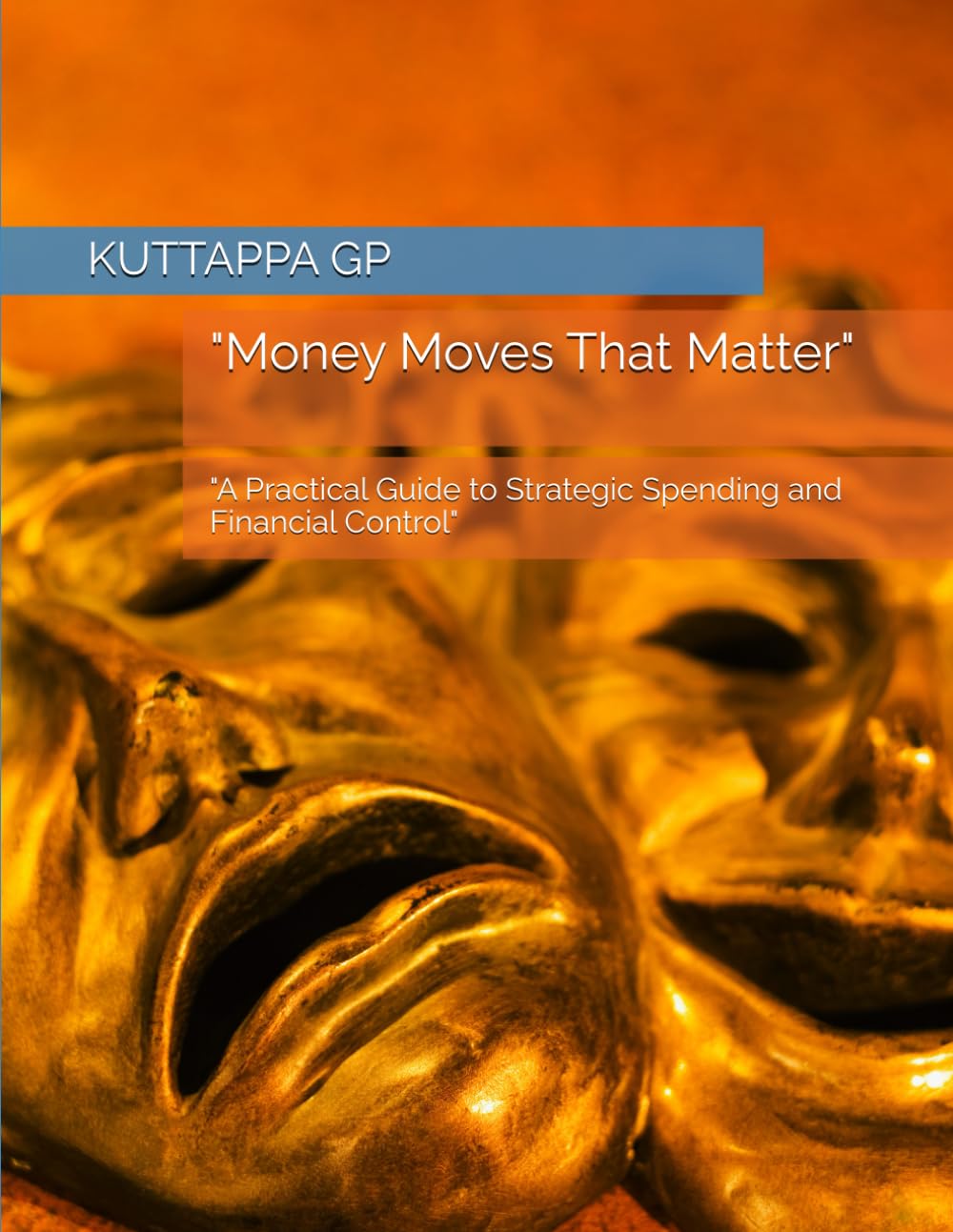 Money Moves That Matter": "A Practical Guide to Strategic Spending and Financial Control