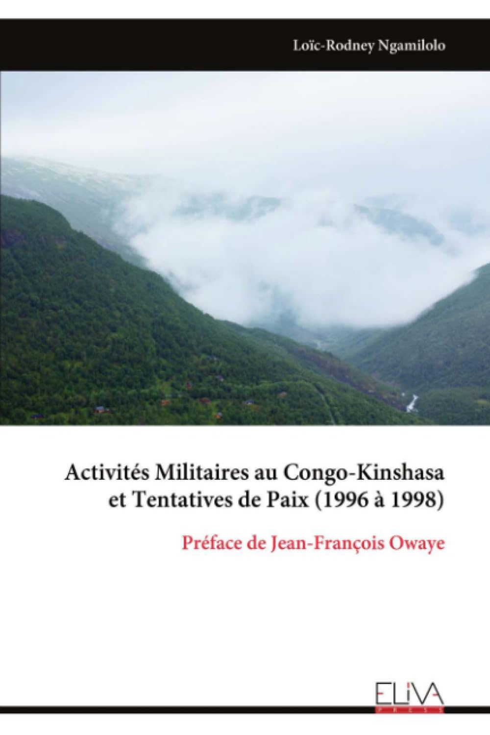 Activités Militaires au Congo-Kinshasa et Tentatives de Paix (1996 à 1998): Préface de Jean-François Owaye