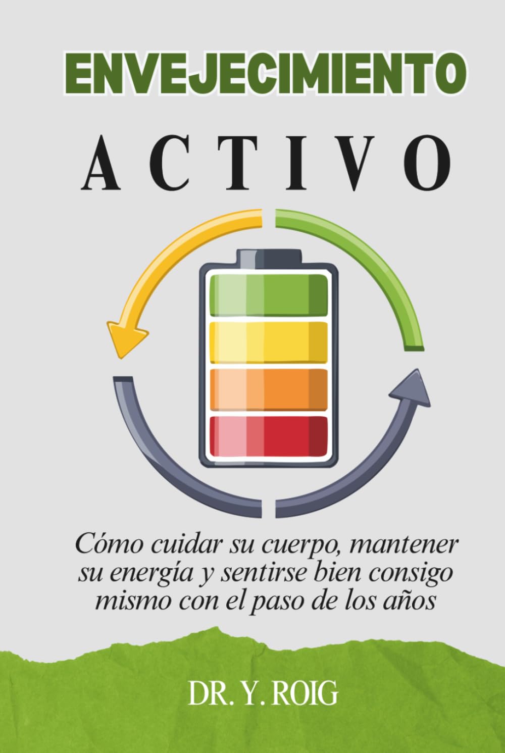 Envejecimiento Activo: Cómo cuidar su cuerpo, mantener su energía y sentirse bien consigo mismo con el paso de los años
