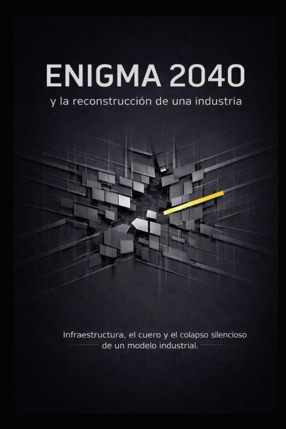 ENIGMA 2040 y la reconstrucción de una industria.: Infraestructura, el cuero y el colapso silencioso de un modelo industrial.
