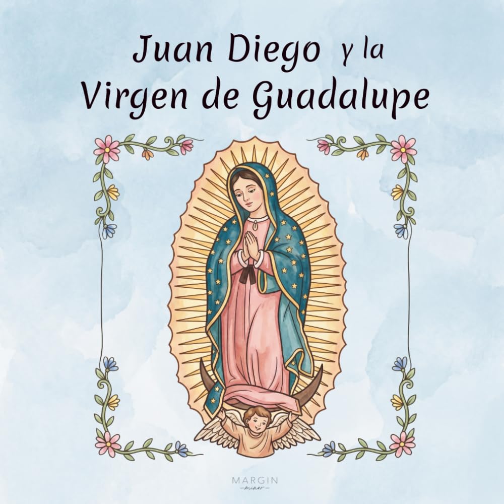 Juan Diego y la Virgen de Guadalupe: Un libro para colorear con 30 escenas ilustradas, historia y frases devocionales para niños | Margin Minor Sacred