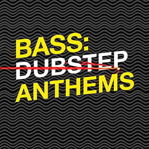 Bass Dubstep Anthems Drum & Bass & Dubstep Electro
