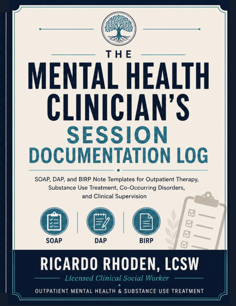 The Mental Health Clinician's Session Documentation Log: 70 SOAP, DAP & BIRP Progress Note Templates with Treatment Plan Pages and CBT, DBT & MI ... Mental Health Clinicians and Private Practice