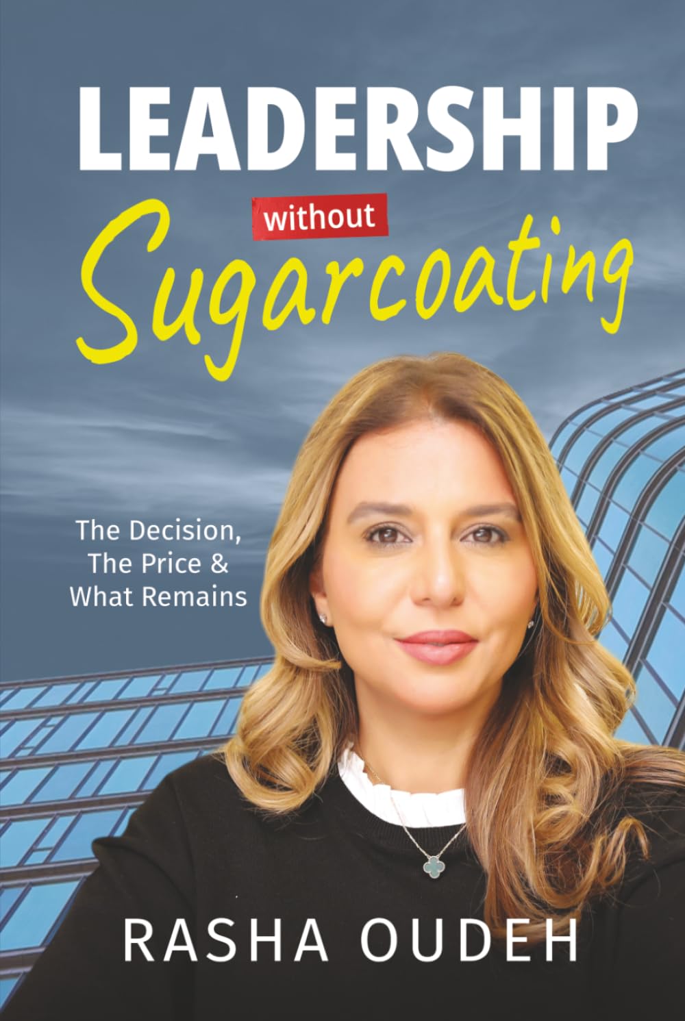 Leadership Without Sugarcoating: The Decision, The Price, and What Remains