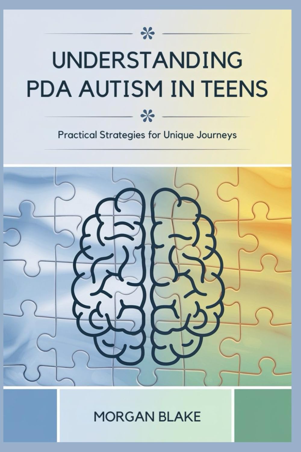 UNDERSTANDING PDA AUTISM IN TEENS: Practical Strategies for Unique Journeys