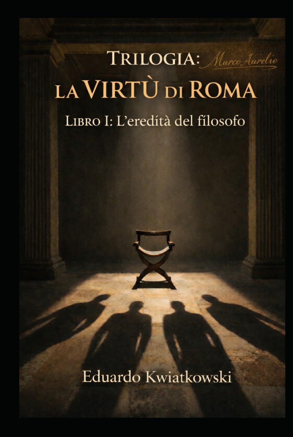 Trilogia: La VIRTÙ di ROMA: Libro I: L’eredità del filosofo (Ucronie)