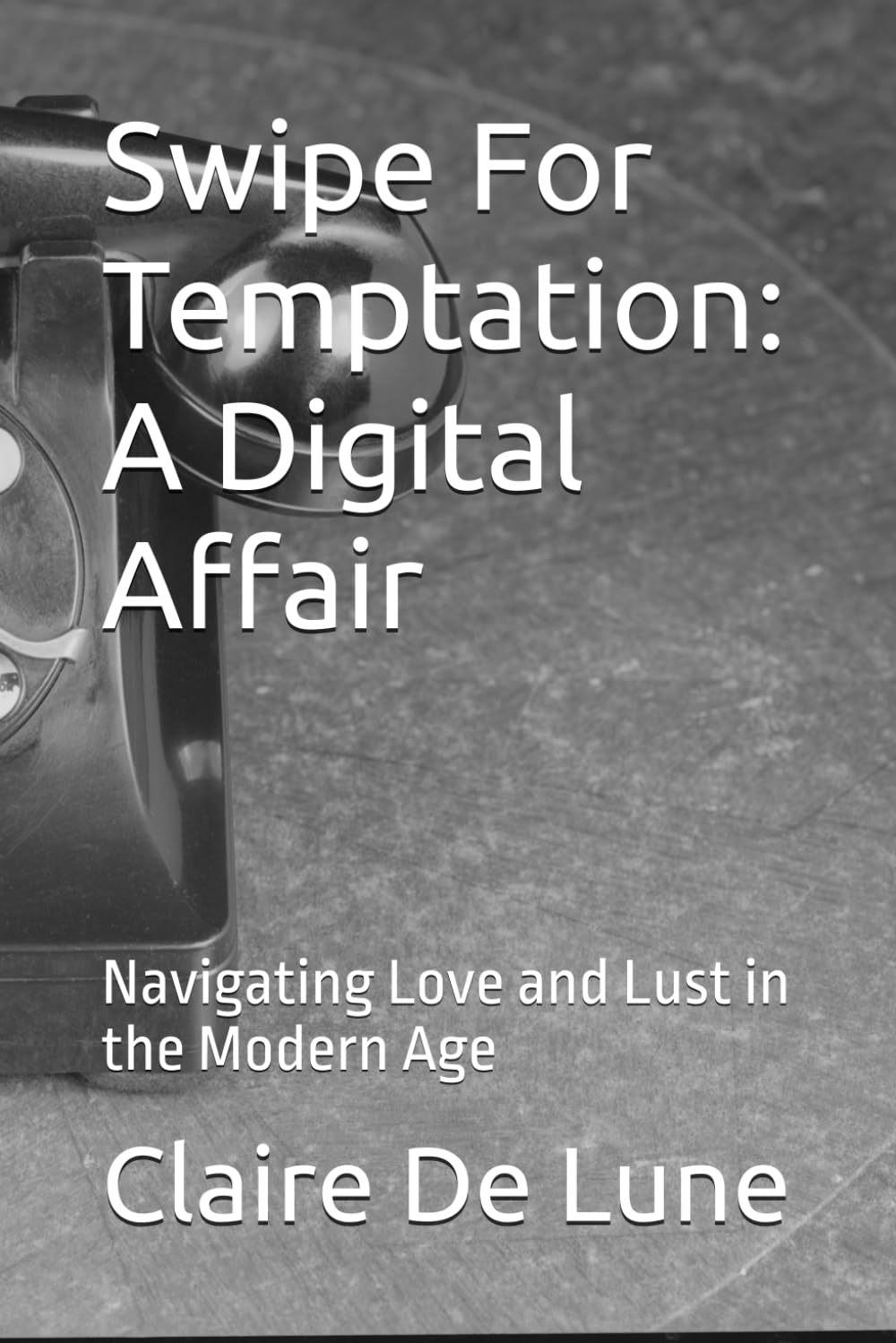 Swipe For Temptation: A Digital Affair: Navigating Love and Lust in the Modern Age