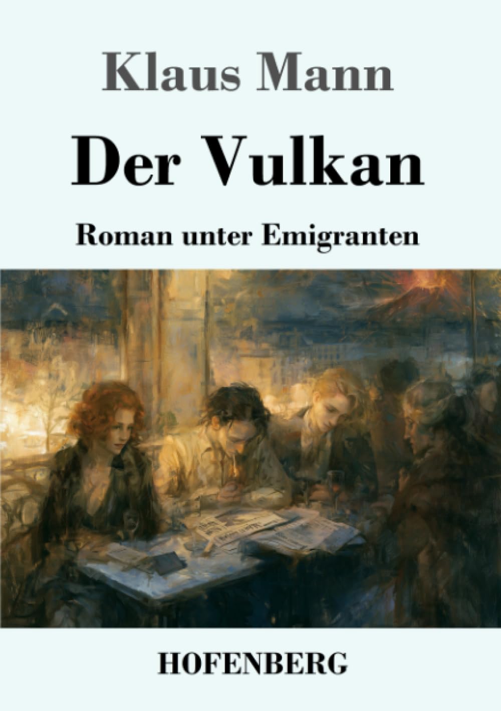 Der Vulkan: Roman unter Emigranten