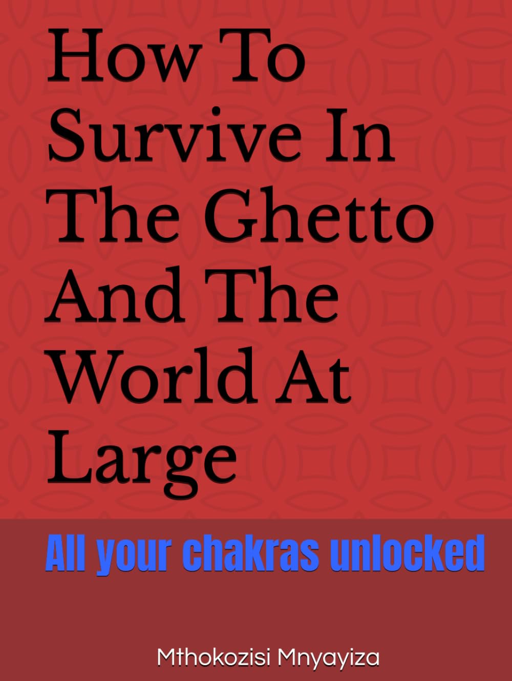 how to survive in the ghetto and the world at large