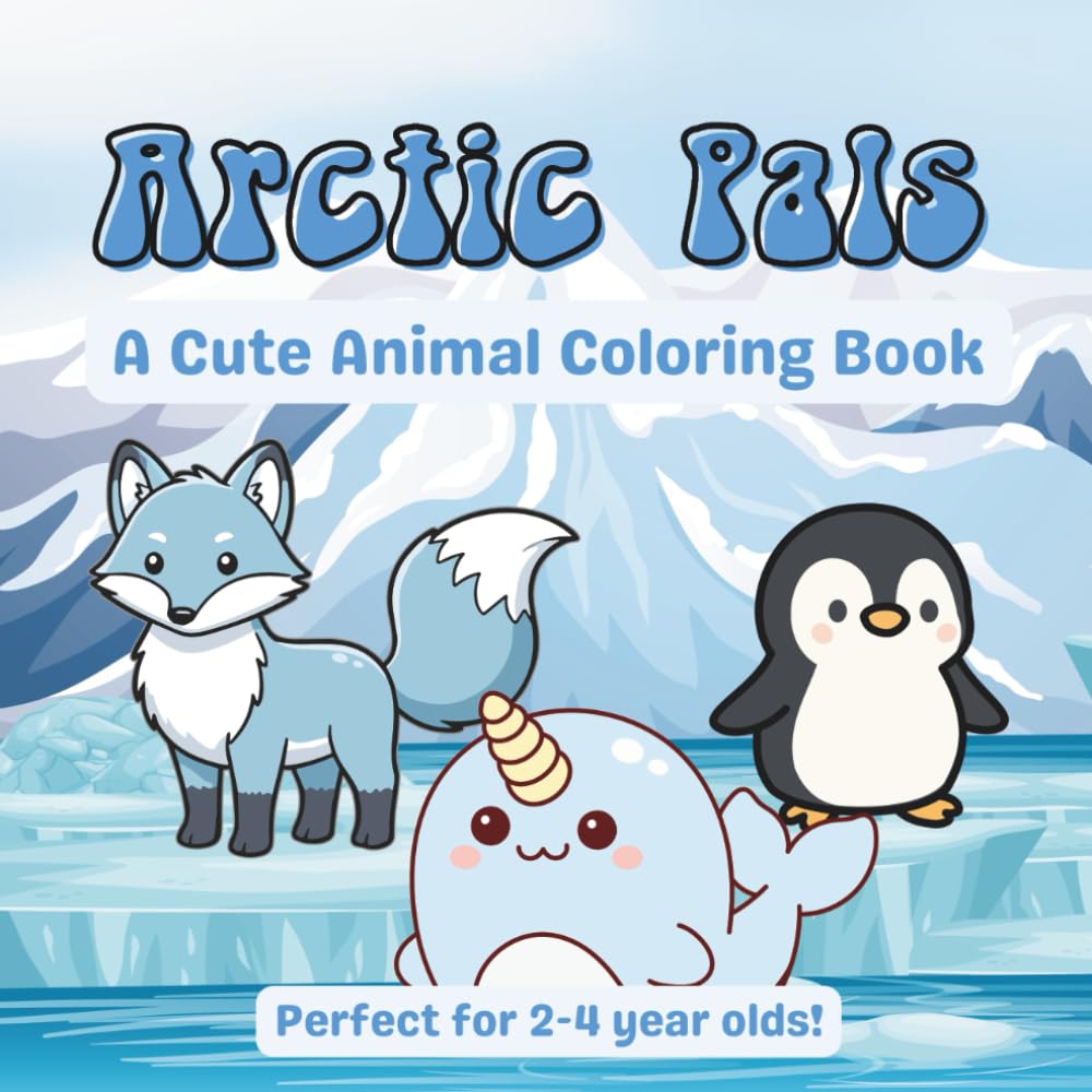 Arctic Pals Coloring Book: A Cute Animal Coloring Book With Names Perfect for Toddlers Aged 2-4 Years Old