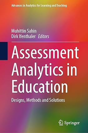 Assessment Analytics in Education: Designs, Methods and Solutions (Advances in Analytics for Leaing and Teaching)-Wow! eBook
