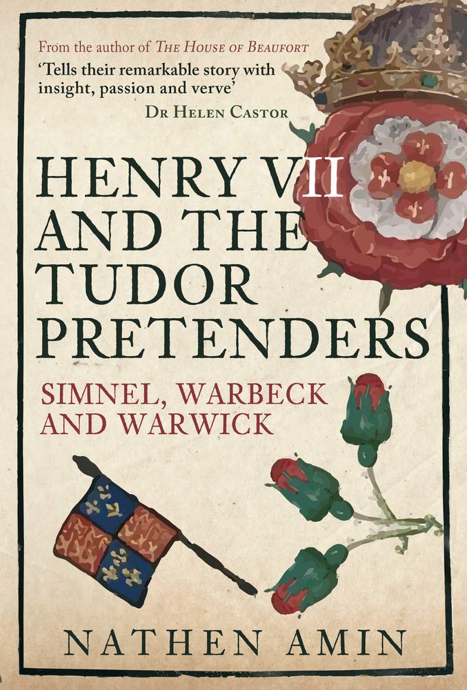 Henry VII and the Tudor Pretenders: Simnel, Warbeck, and Warwick
