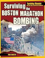Surviving the Boston Marathon Bombing (Surviving Disaster) 1499436610 Book Cover
