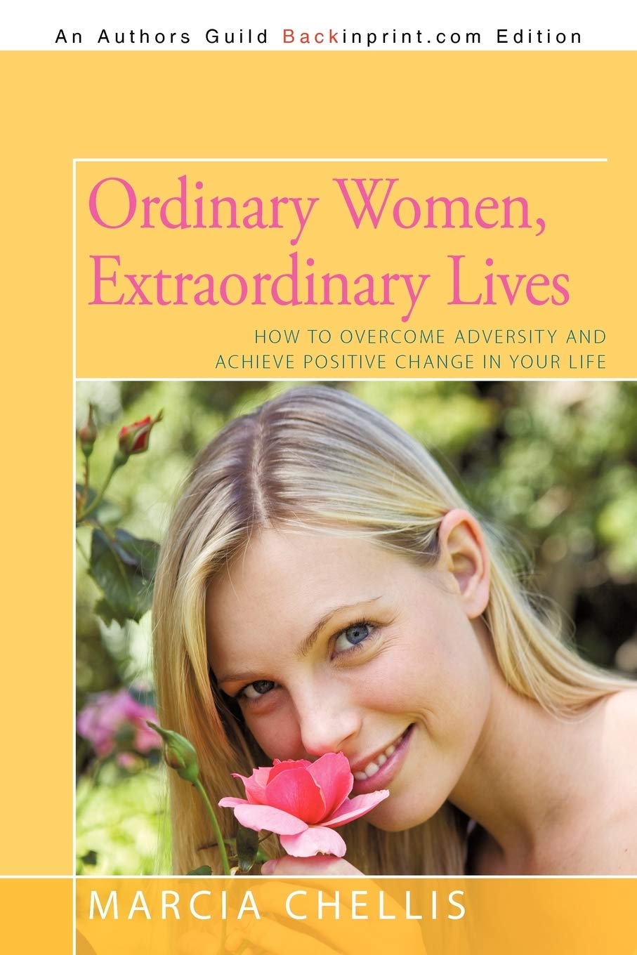 Ordinary Women, Extraordinary Lives: How to Overcome Adversity and Acheive Positive Change in Your Life