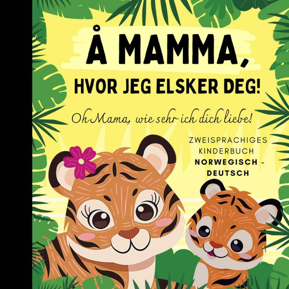 Oh Mama, wie sehr ich dich liebe! Norwegisch lernen für Anfänger, Zweisprachiges Kinderbuch norwegisch deutsch: Norwegische Bücher