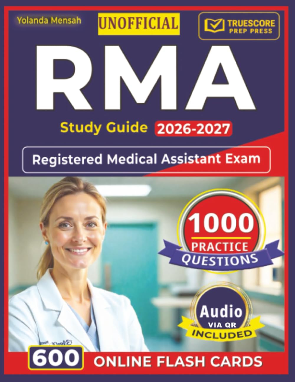 Unofficial RMA Study Guide 2026-2027: 1,000 Realistic Practice Questions with Detailed Answer Explanations for Registered Medical Assistant Exam