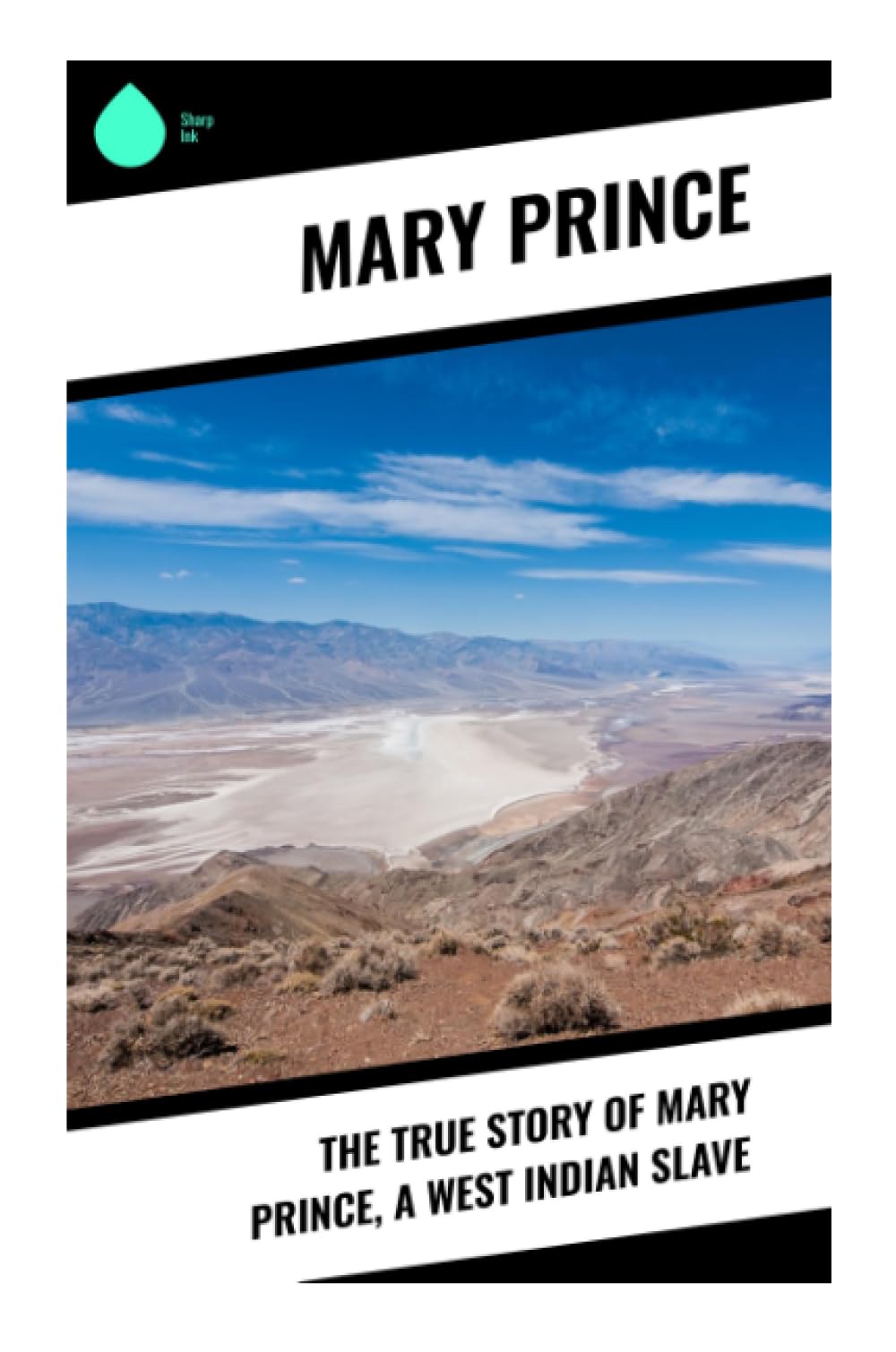 The True Story of Mary Prince, a West Indian Slave: A Caribbean Slave Narrative of Survival, Resistance, and British Abolition