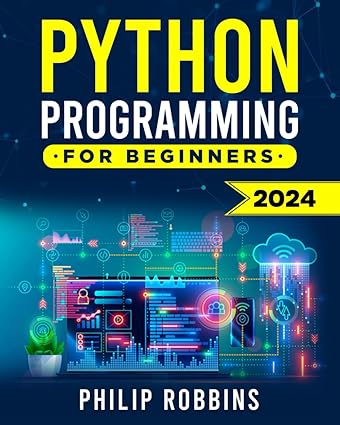 Python Programming for Beginners: The Complete Guide to Mastering ...