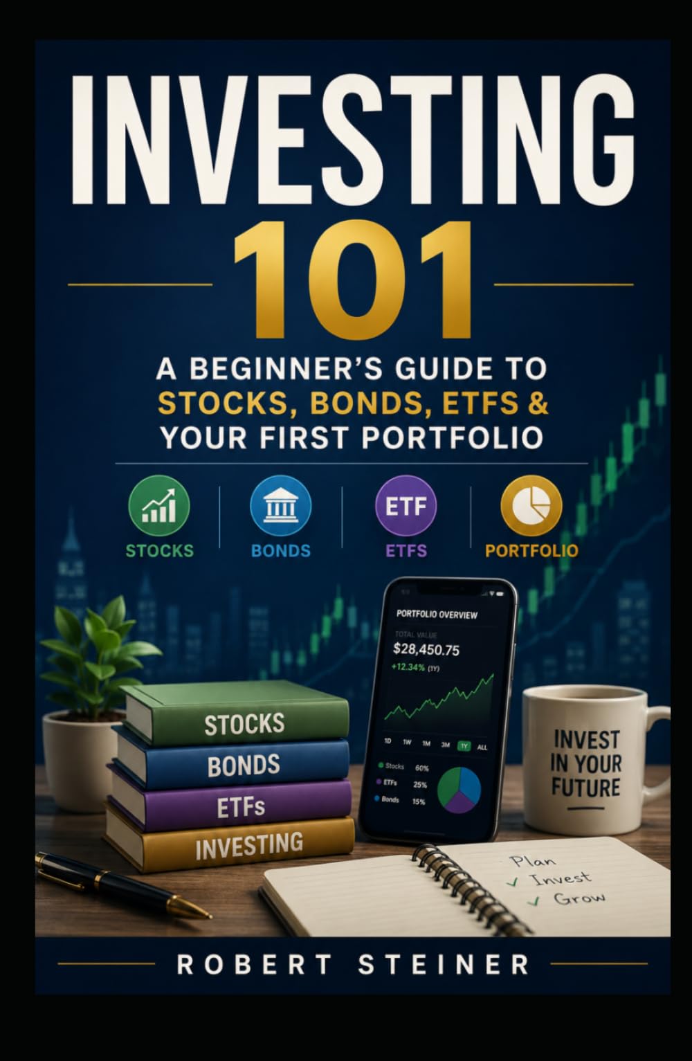 Investing 101: A Beginner’s Guide to Stocks, Bonds, ETFs & Your First Portfolio (The Wealth Skills Blueprint)