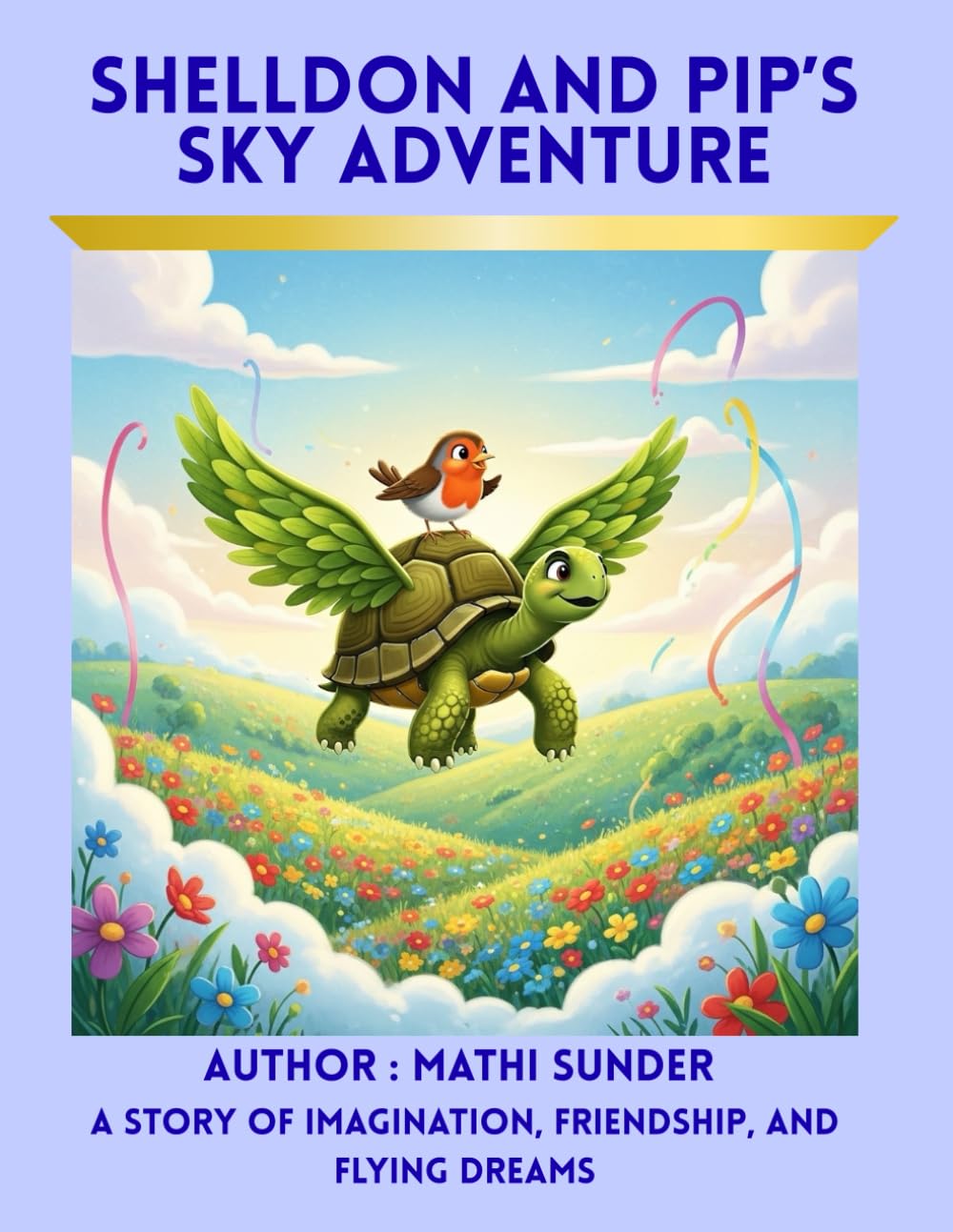 Shelldon and Pip’s Sky Adventure: A Story of Imagination, Friendship, and Flying Dreams