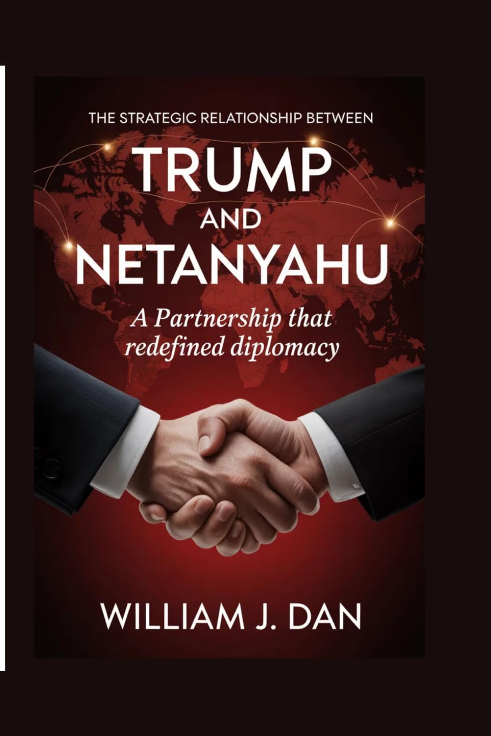 The Strategic Relationship Between Trump and Netanyahu: A Partnership That Redefined Diplomacy