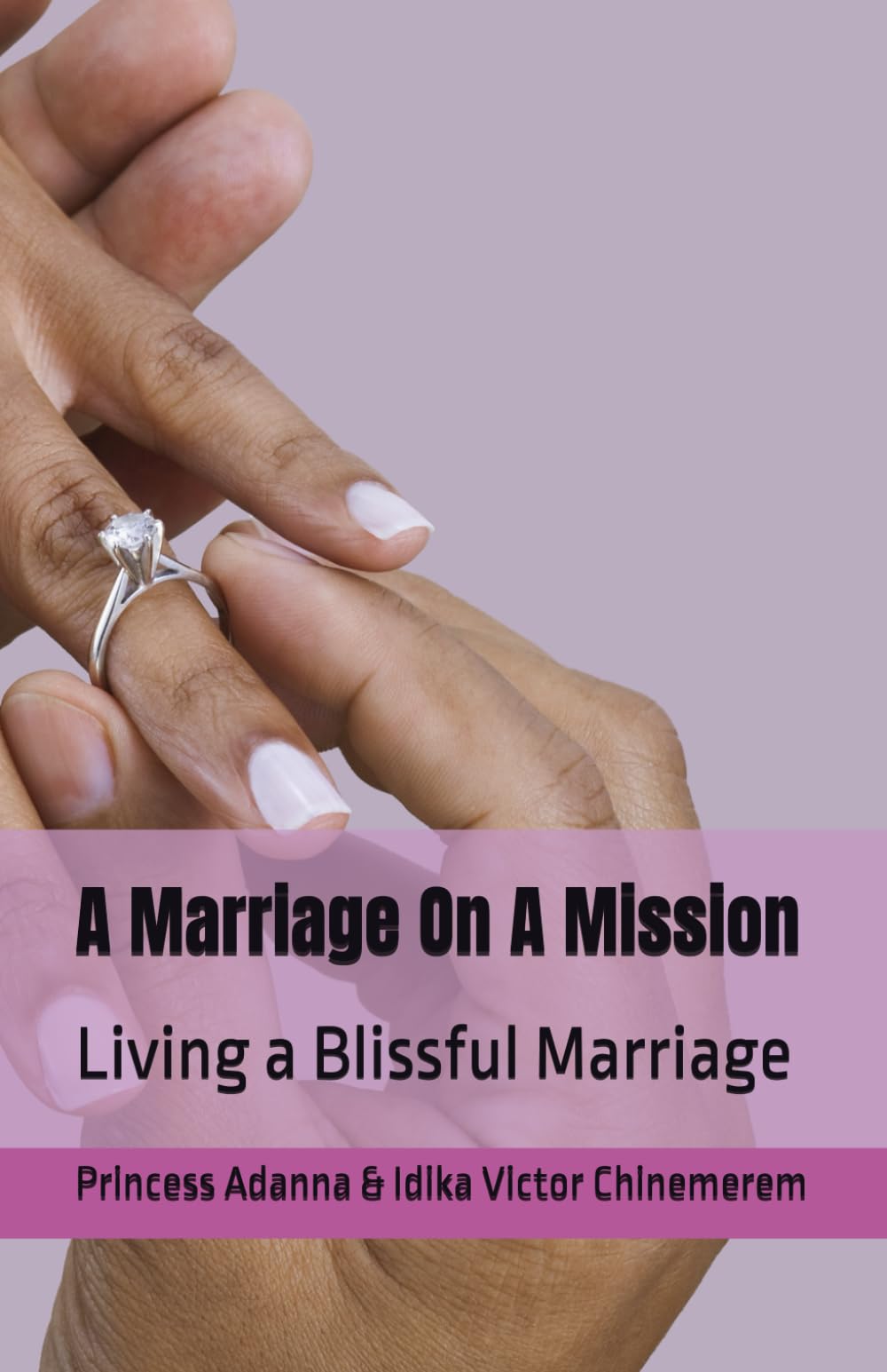 A Marriage On A Mission: Living a Blissful Marriage