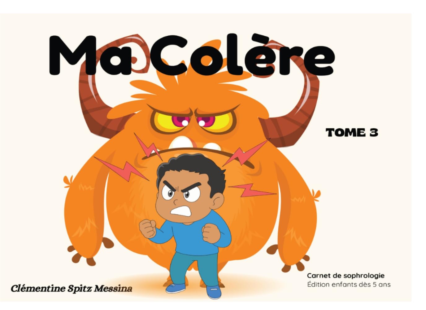 Ma Colère: Sophrologie pour enfants - Livre interactif autour des émotions et de la colère (Mes émotions en sophrologie)