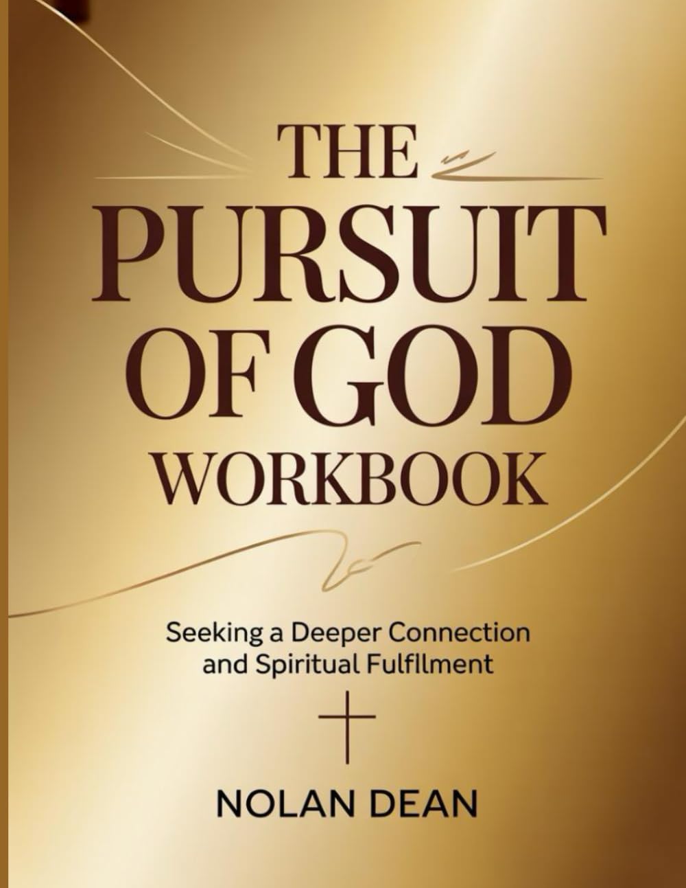 The Pursuit of God Workbook: Seeking a Deeper Connection and Spiritual Fulfilment