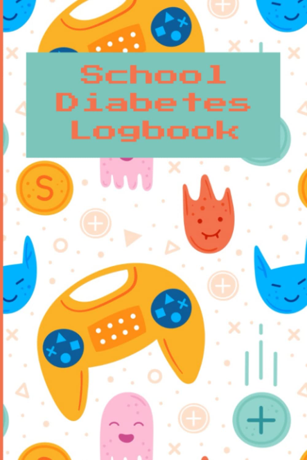 School Diabetes Log Book: Type One Diabetic Student Diary