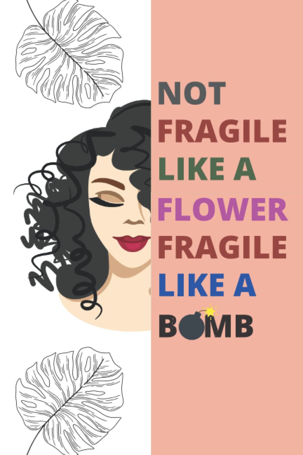 Not fragile like a flower fragile like a bomb: composition notebook for women,college ruled notebook, girly notebook, Gifts for Her, today journal, RBG, AOC, Feminist, Ruth Bader Ginsburg