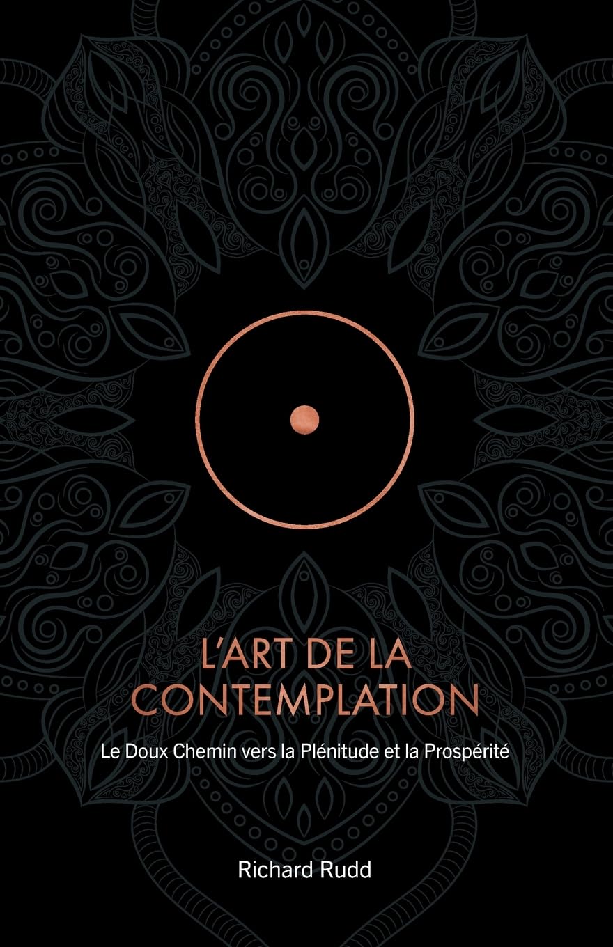 L'Art de la Contemplation: Le Doux Chemin vers la Plénitude et la Prospérité