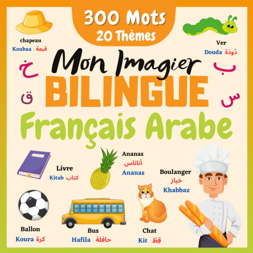 Mon Imagier Bilingue Francais Arabe: 300 Mots de la Vie Quotidienne et 20 Thèmes Amusants en Couleur | Apprendre à Lire et Parler l'Arabe Rapidement ... | Livre Interactif Pour les Francophones.