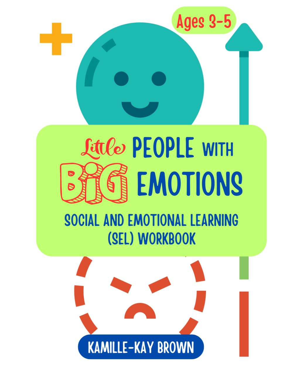 Little People with Big Emotions: Social and Emotional Learning Workbook (Ages 3-5)