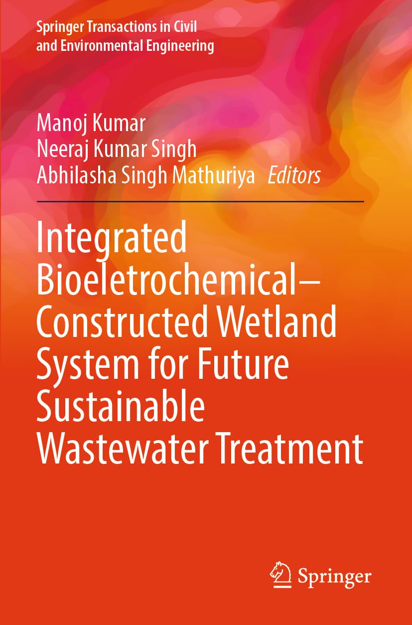 Integrated Bioeletrochemical–Constructed Wetland System for Future Sustainable Wastewater Treatment (Springer Transactions in Civil and Environmental Engineering)